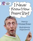 Nu știu niciodată cum încep poemele - I Never Know How Poems Start