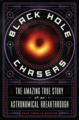 Black Hole Chasers: Uimitoarea poveste adevărată a unei descoperiri astronomice - Black Hole Chasers: The Amazing True Story of an Astronomical Breakthrough