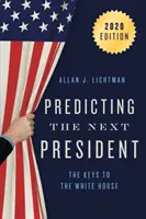 Predicția viitorului președinte: Cheile către Casa Albă, 2020 - Predicting the Next President: The Keys to the White House, 2020