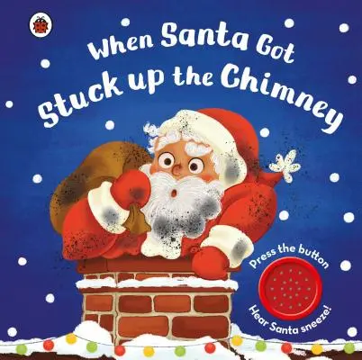 Când Moș Crăciun a rămas blocat pe horn - When Santa Got Stuck up the Chimney