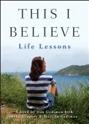 Asta cred eu: Lecții de viață - This I Believe: Life Lessons