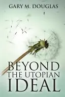 Dincolo de idealul utopic - Beyond the Utopian Ideal