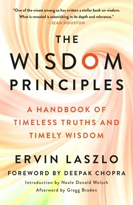 Principiile înțelepciunii: Un manual de adevăruri atemporale și înțelepciune oportună - The Wisdom Principles: A Handbook of Timeless Truths and Timely Wisdom