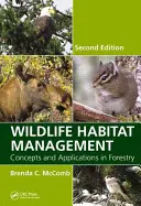 Managementul habitatului faunei sălbatice: Concepte și aplicații în silvicultură, ediția a doua - Wildlife Habitat Management: Concepts and Applications in Forestry, Second Edition