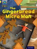 Proiectul X Origins: Yellow Book Band, Oxford Level 3: Food: Gingerbread Micro-man - Project X Origins: Yellow Book Band, Oxford Level 3: Food: Gingerbread Micro-man