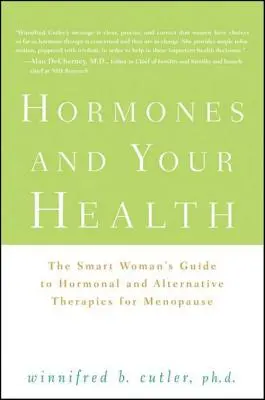 Hormonii și sănătatea ta: Ghidul femeii inteligente pentru terapiile hormonale și alternative pentru menopauză - Hormones and Your Health: The Smart Woman's Guide to Hormonal and Alternative Therapies for Menopause