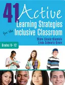 41 de strategii de învățare activă pentru clasele incluzive, clasele 6-12 - 41 Active Learning Strategies for the Inclusive Classroom, Grades 6-12