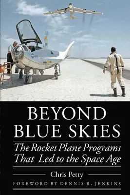 Dincolo de cerul albastru: Programele de avioane-rachetă care au condus la era spațială - Beyond Blue Skies: The Rocket Plane Programs That Led to the Space Age