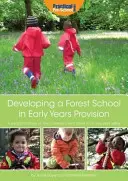 Developing a Forest School in Early Years Provision - Un manual practic despre cum să dezvolți o școală forestieră în orice cadru de vârstă timpurie - Developing a Forest School in Early Years Provision - A Practical Handbook on How to Develop a Forest School in Any Early Years Setting