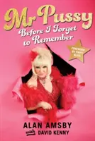MR Pussy: Înainte să uit să-mi amintesc - MR Pussy: Before I Forget to Remember