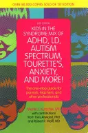 Kids in the Syndrome Mix of Adhd, LD, Autism Spectrum, Tourette's, Anxiety, and More! The One-Stop Guide for Parents, Teachers, and Other Professiona - Kids in the Syndrome Mix of Adhd, LD, Autism Spectrum, Tourette's, Anxiety, and More!: The One-Stop Guide for Parents, Teachers, and Other Professiona