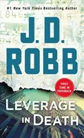 Leverage in Death (Pârghie în moarte): Un roman cu Eve Dallas - Leverage in Death: An Eve Dallas Novel