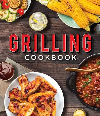 Carte de bucate pentru grătar - Grilling Cookbook