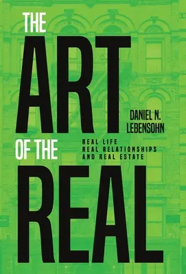 Arta realului: Viața reală, relațiile reale și proprietățile imobiliare - The Art of the Real: Real Life, Real Relationships and Real Estate