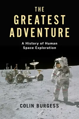 Cea mai mare aventură: O istorie a explorării spațiale umane - The Greatest Adventure: A History of Human Space Exploration