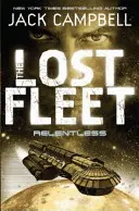 Flota pierdută - Neîndurătoare (Cartea 5) - Lost Fleet - Relentless (Book 5)