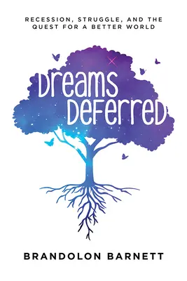 Vise amânate: Recesiune, luptă și căutarea unei lumi mai bune - Dreams Deferred: Recession, Struggle, and the Quest for a Better World