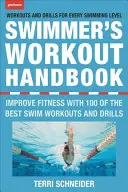 Manualul de antrenamente al înotătorului: Îmbunătățirea condiției fizice cu 100 de antrenamente și exerciții de înot - The Swimmer's Workout Handbook: Improve Fitness with 100 Swim Workouts and Drills