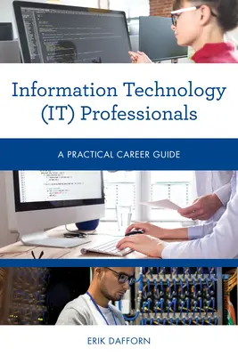 Profesioniști în tehnologia informației (IT): Un ghid practic de carieră - Information Technology (IT) Professionals: A Practical Career Guide