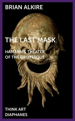 Ultima mască: Teatrul grotesc al lui Hamann - The Last Mask: Hamann's Theater of the Grotesque