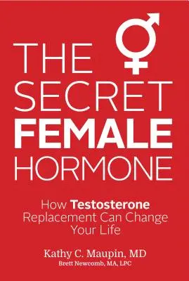 Hormonul feminin secret: Cum înlocuirea testosteronului vă poate schimba viața - The Secret Female Hormone: How Testosterone Replacement Can Change Your Life