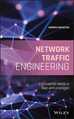 Ingineria traficului de rețea: Modele stochastice și aplicații - Network Traffic Engineering: Stochastic Models and Applications