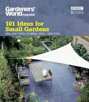Gardeners' World: 101 idei pentru grădini mici - Gardeners' World: 101 Ideas for Small Gardens