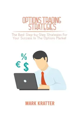 Strategii de tranzacționare cu opțiuni: Cele mai bune strategii pas cu pas pentru succesul dumneavoastră pe piața opțiunilor - Options Trading Strategies: The Best Step-by-Step Strategies For Your Success In The Options Market