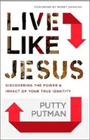 Trăiește ca Iisus: Descoperă puterea și impactul adevăratei tale identități - Live Like Jesus: Discover the Power and Impact of Your True Identity