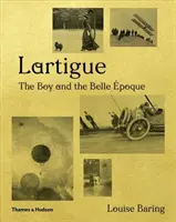 Lartigue: Băiatul și Belle poque - Lartigue: The Boy and the Belle poque