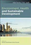 Mediu, sănătate și dezvoltare durabilă, ediția a 2-a - Environment, Health and Sustainable Development, 2nd Edition