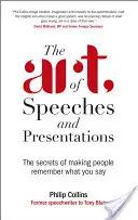 Arta discursurilor și a prezentărilor: Secretele de a-i face pe oameni să țină minte ceea ce spui - The Art of Speeches and Presentations: The Secrets of Making People Remember What You Say