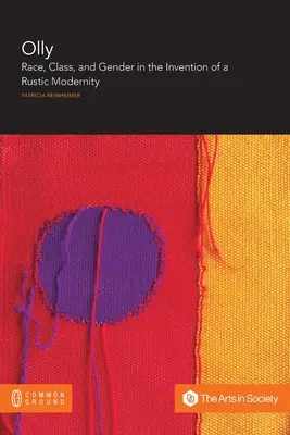 Olly: Rasă, clasă și gen în inventarea unei modernități rustice (Race, Class, and Gender in the Invention of a Rustic Modernity) - Olly: Race, Class, and Gender in the Invention of a Rustic Modernity