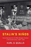 Niosii lui Stalin: Educarea copiilor refugiați din războiul civil spaniol în Uniunea Sovietică, 1937-1951 - Stalin's Nios: Educating Spanish Civil War Refugee Children in the Soviet Union, 1937-1951