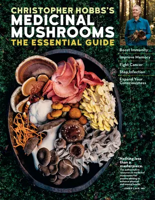 Christopher Hobbs's Medicinal Mushrooms: The Essential Guide: Stimulează imunitatea, îmbunătățește memoria, luptă împotriva cancerului, oprește infecțiile și extindeți-vă conștiințan - Christopher Hobbs's Medicinal Mushrooms: The Essential Guide: Boost Immunity, Improve Memory, Fight Cancer, Stop Infection, and Expand Your Consciousn