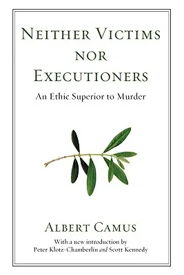 Nici victime, nici călăi: O etică superioară crimei - Neither Victims Nor Executioners: An Ethic Superior to Murder