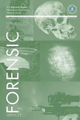 FBI Handbook of Crime Scene Forensics (Manual FBI de criminalistică) - FBI Handbook of Crime Scene Forensics