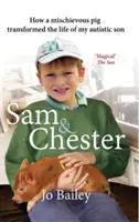 Sam și Chester: Cum un porc poznaș a transformat viața fiului meu autist - Sam and Chester: How a Mischievous Pig Transformed the Life of My Autistic Son
