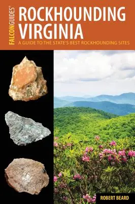 Rockhounding Virginia: Un ghid al celor mai bune situri de Rockhounding din stat - Rockhounding Virginia: A Guide to the State's Best Rockhounding Sites