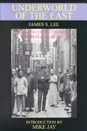 Lumea subterană a Orientului: Experiențe reale de optsprezece ani în lumile subterane, bântuirile drogurilor și junglele din India, China și Arcul Malay - The Underworld of the East: Being Eighteen Years' Actual Experiences of the Underworlds, Drug Haunts and Jungles of India, China and the Malay Arc