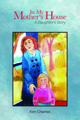 În casa mamei mele: Povestea unei fiice - In My Mother's House: A Daughter's Story