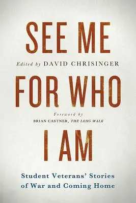 See Me for Who I Am: Poveștile studenților veterani despre război și întoarcerea acasă - See Me for Who I Am: Student Veterans' Stories of War and Coming Home