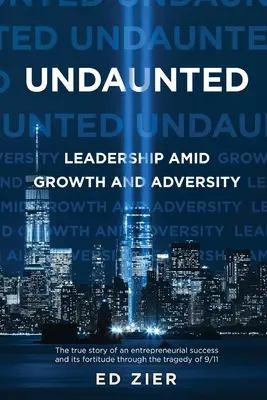 Undaunted: Leadership în condiții de creștere și adversitate - Undaunted: Leadership Amid Growth and Adversity