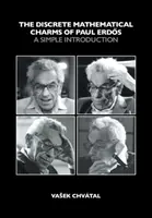Farmecele matematicii discrete ale lui Paul Erdos - o introducere simplă (Chvatal Vasek (Concordia University Montreal)) - Discrete Mathematical Charms of Paul Erdos - A Simple Introduction (Chvatal Vasek (Concordia University Montreal))