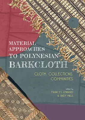 Abordări materiale ale țesăturilor polineziene din scoarță: Pânză, colecții, comunități - Material Approaches to Polynesian Barkcloth: Cloth, Collections, Communities