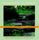 Peisajul ca spirit - crearea unei grădini contemplative - Landscape as Spirit - Creating a Contemplative Garden