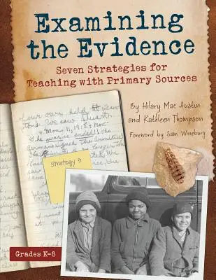 Examinarea dovezilor: Șapte strategii pentru predarea cu ajutorul surselor primare - Examining the Evidence: Seven Strategies for Teaching with Primary Sources