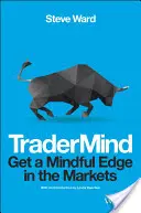Tradermind: Obțineți un avantaj conștient pe piețe - Tradermind: Get a Mindful Edge in the Markets