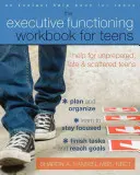 The Executive Functioning Workbook for Teens: Ajutor pentru adolescenții nepregătiți, întârziați și împrăștiați - The Executive Functioning Workbook for Teens: Help for Unprepared, Late, and Scattered Teens