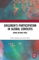 Participarea copiilor în contexte globale: Mergând dincolo de voce - Children's Participation in Global Contexts: Going Beyond Voice